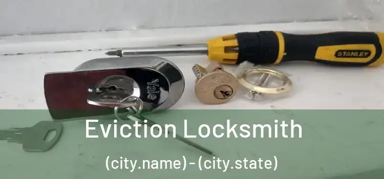  Eviction Locksmith (city.name) - (city.state)